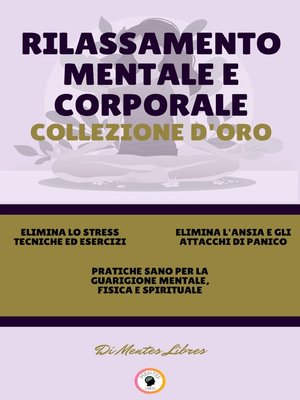 cover image of ELIMINA LO STRESS TECNICHE ED ESERCIZI--PRATICHE SANO PER LA GUARIGIONE MENTALE, FISICA E SPIRITUALE--ELIMINA L'ANSIA E GLI ATTACCHI DI PANICO (3 LIBRI)